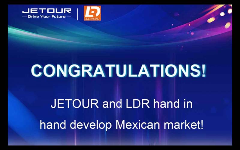 JETOUR y LDR Solutions desarrollaran el mercado mexicano mano a mano 