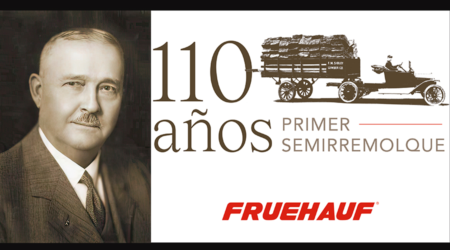 La compañía fabricante de equipo aliado para vehículos de carga  fundada por August Charles  Fruehauf  celebra 110 años del primer semirremolque