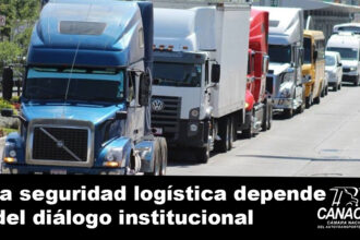 CANACAR-reafirma-que-bloqueos-danan-la-economia-y-la-seguridad-logistica-apuesta-por-el-dialogo-Factor-automotor.
